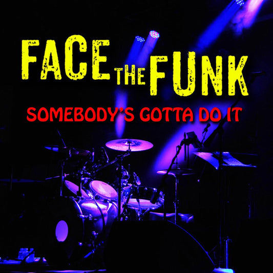 Face the Funk: Somebody's Gotta Do It - Digital Album